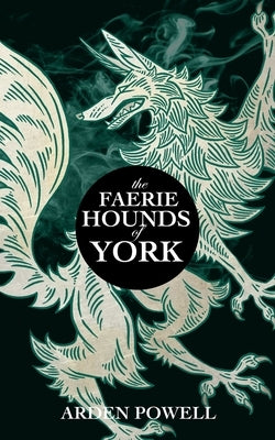 The Faerie Hounds of York by Powell, Arden