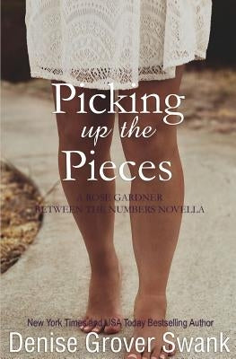 Picking up the Pieces: Rose Gardner Novella 5.5 by Grover Swank, Denise
