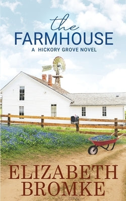 The Farmhouse: A Hickory Grove Novel by Bromke, Elizabeth