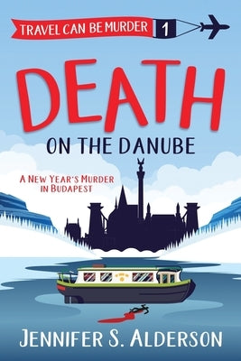 Death on the Danube: A New Year's Murder in Budapest by Alderson, Jennifer S.