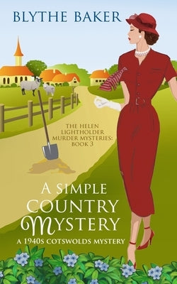 A Simple Country Mystery: A 1940s Cotswolds Mystery by Baker, Blythe