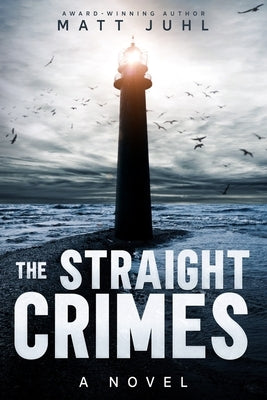 The Straight Crimes by Juhl, Matt