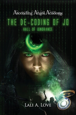 The De-Coding of Jo: Hall of Ignorance by Love, Lali A.