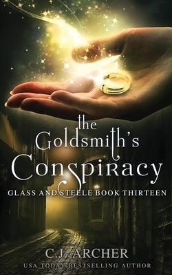 The Goldsmith's Conspiracy by Archer, C. J.