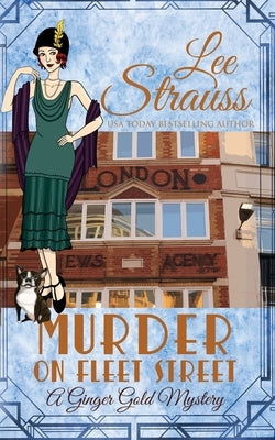 Murder on Fleet Street: a cozy historical 1920s mystery by Strauss, Lee
