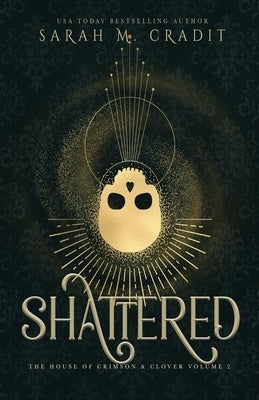 Shattered: The House of Crimson & Clover Volume II by Cradit, Sarah M.