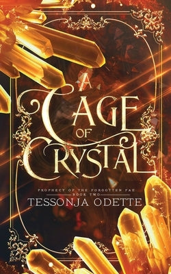 A Cage of Crystal by Odette, Tessonja