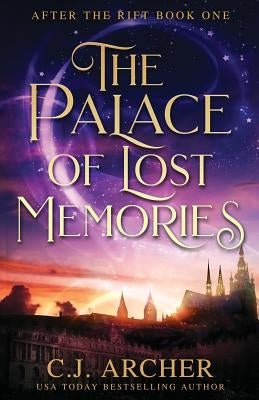 The Palace of Lost Memories by Archer, C. J.