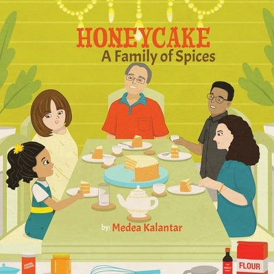 Honeycake: A Family of Spices by Kalantar, Medea