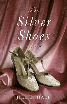 The Silver Shoes by Hall, Jill G.