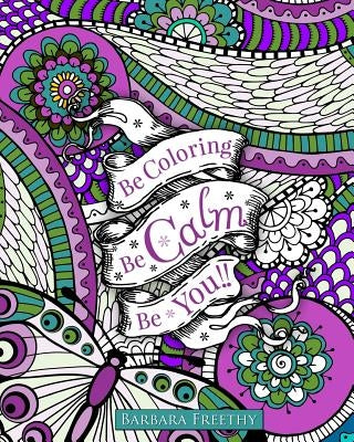 Be Calm Adult Coloring Book by Freethy, Barbara