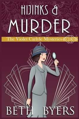Hijinks & Murder: A Violet Carlyle Historical Mystery by Byers, Beth