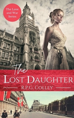 The Lost Daughter: Historical Fiction by Colley, R. P. G.