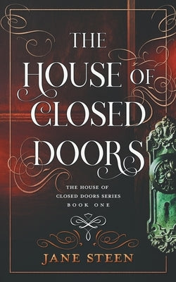 The House of Closed Doors by Steen, Jane