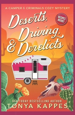 Deserts, Driving, and Derelicts by Kappes, Tonya