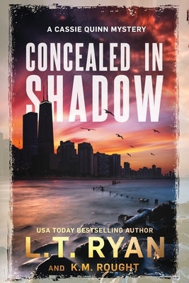 Concealed in Shadow: A Cassie Quinn Mystery by Rought, K. M.
