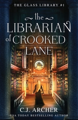 The Librarian of Crooked Lane by Archer, C. J.