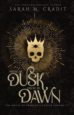 House of Dusk, House of Dawn: The House of Crimson & Clover Volume XII by Cradit, Sarah M.