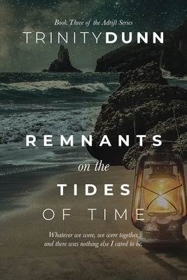 Remnants on the Tides of Time by Dunn, Trinity
