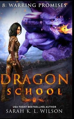 Dragon School: Warring Promises by Wilson, Sarah