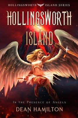 Hollingsworth Island: In the Presence of Angels by Hamilton, Dean