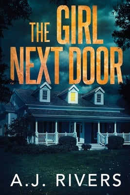 The Girl Next Door by Rivers, A. J.
