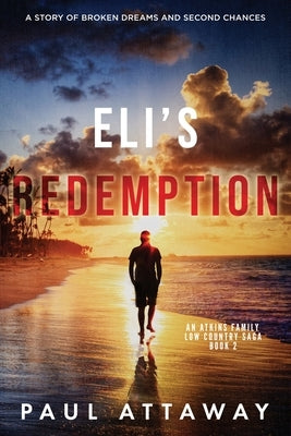 Eli's Redemption: A Story of Broken Dreams and Second Chances by Attaway, Paul