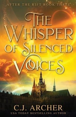 The Whisper of Silenced Voices by C. J., Archer