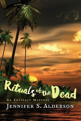 Rituals of the Dead: An Artifact Mystery by Alderson, Jennifer S.