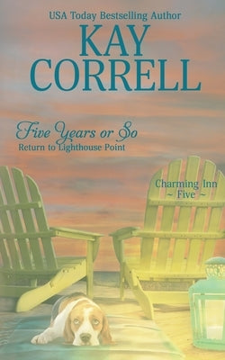 Five Years or So: Return to Lighthouse Point by Correll, Kay