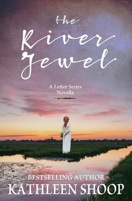 The River Jewel: A Letter Series Novella by Shoop, Kathleen