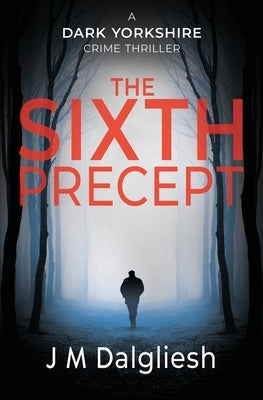 The Sixth Precept by Dalgliesh, J. M.