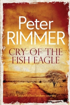 Cry of the Fish Eagle by Rimmer, Peter -.
