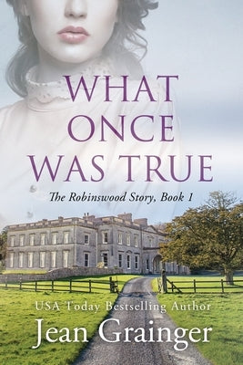What Once Was True by Grainger, Jean