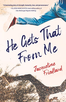 He Gets That from Me by Friedland, Jacqueline