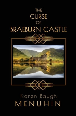 The Curse of Braeburn Castle: A Haunted Scottish Castle Murder Mystery by Menuhin, Karen Baugh