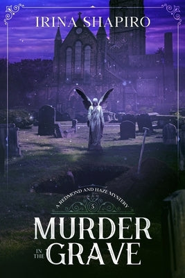 Murder in the Grave: A Redmond and Haze Mystery Book 5 by Shapiro, Irina