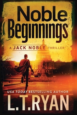 Noble Beginnings: A Jack Noble Novel by Ryan, L. T.