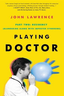 PLAYING DOCTOR; Part Two: Residency by Lawrence, John
