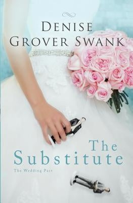 The Substitute: The Wedding Pact by Grover Swank, Denise