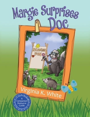 A Margie Surprises Doc Companion Resource Guide by White, Virginia K.
