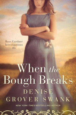When the Bough Breaks: Rose Gardner Investigations #6 by Grover Swank, Denise