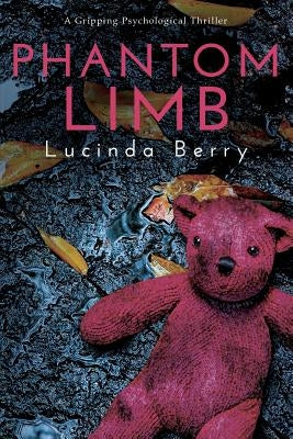 Phantom Limb: A Gripping Psychological Thriller by Berry, Lucinda