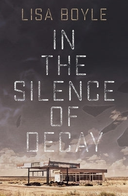 In the Silence of Decay by Boyle, Lisa