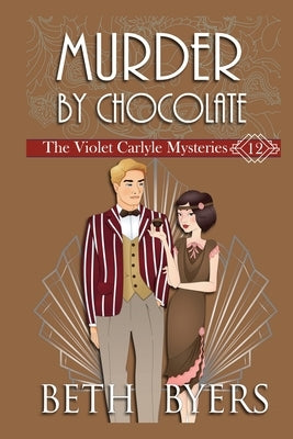 Murder By Chocolate: A Violet Carlyle Historical Mystery by Byers, Beth
