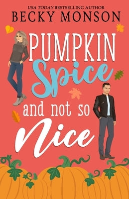 Pumpkin Spice and Not So Nice by Monson, Becky