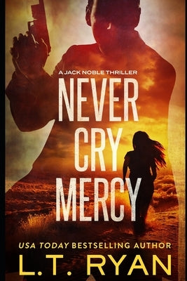 Never Cry Mercy (Jack Noble #10) by Ryan, L. T.