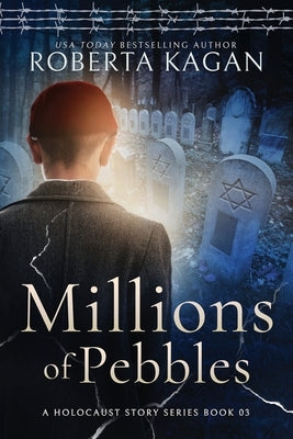 Millions of Pebbles: Book Three in A Holocaust Story Series by Kagan, Roberta