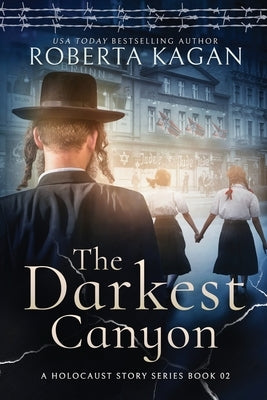 The Darkest Canyon: Book Two in A Holocaust Story Series by Kagan, Roberta