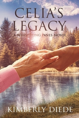 Celia's Legacy: A Whispering Pines Novel by Diede, Kimberly